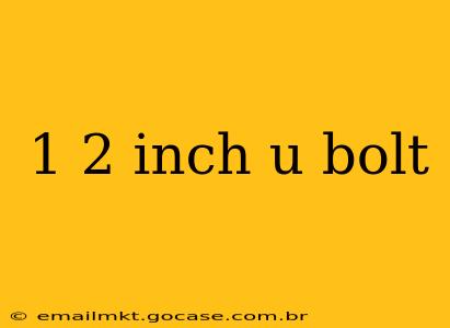 1 2 inch u bolt