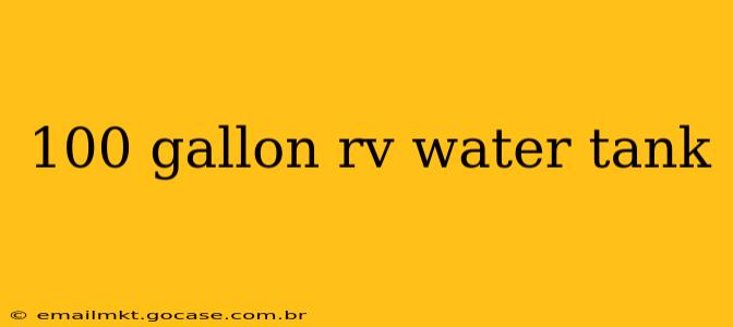 100 gallon rv water tank