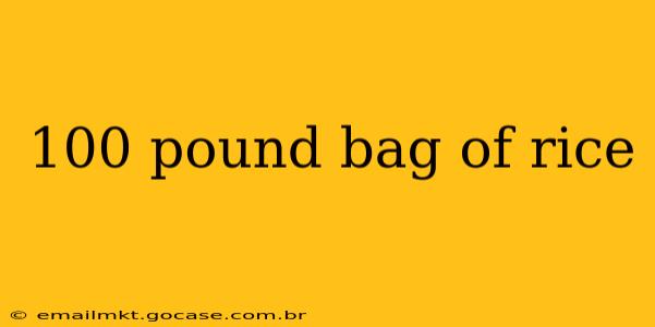100 pound bag of rice