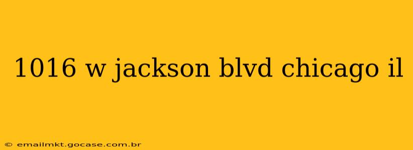 1016 w jackson blvd chicago il