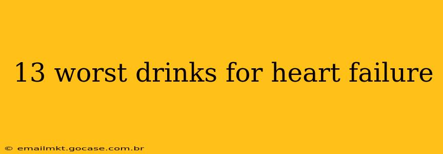 13 worst drinks for heart failure