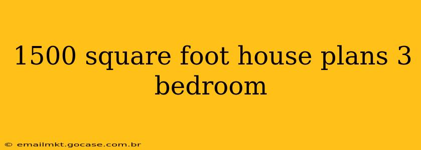 1500 square foot house plans 3 bedroom