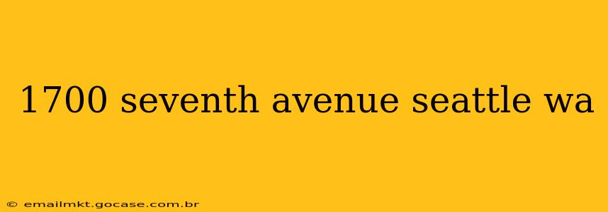 1700 seventh avenue seattle wa