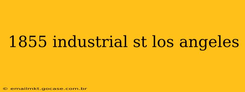 1855 industrial st los angeles