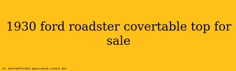 1930 ford roadster covertable top for sale