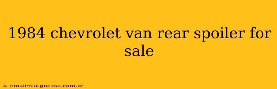 1984 chevrolet van rear spoiler for sale