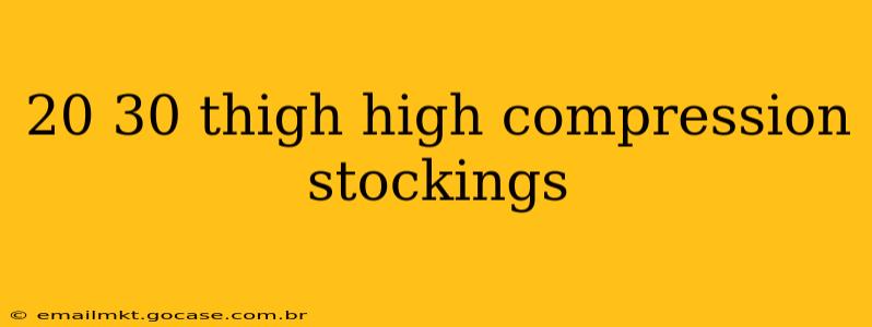 20 30 thigh high compression stockings