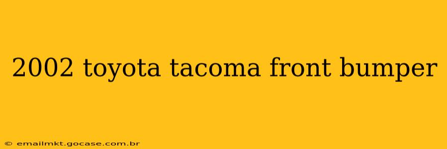 2002 toyota tacoma front bumper