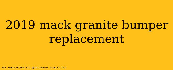 2019 mack granite bumper replacement