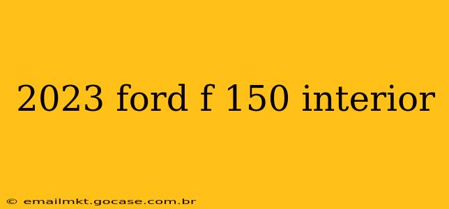 2023 ford f 150 interior