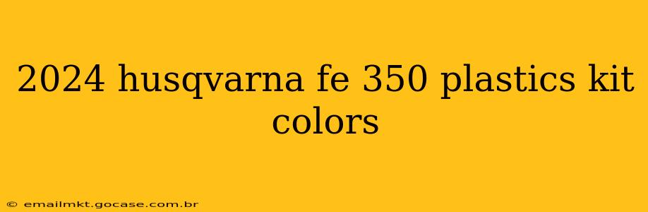 2024 husqvarna fe 350 plastics kit colors