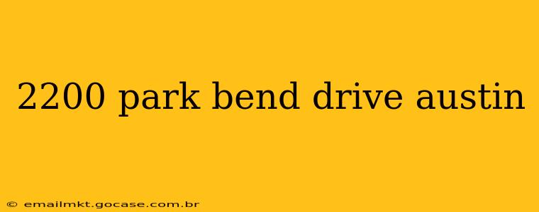 2200 park bend drive austin
