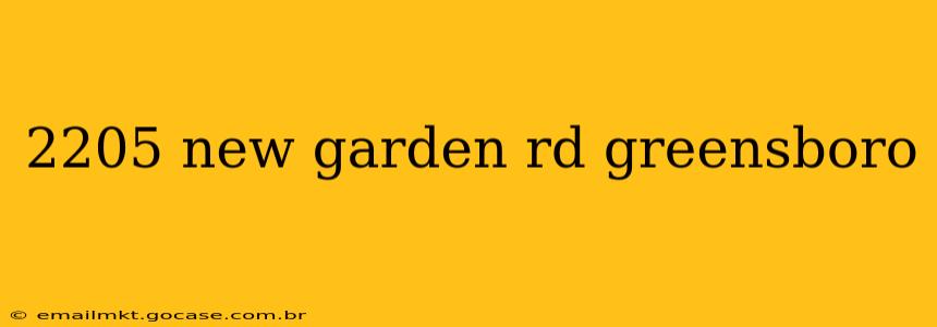 2205 new garden rd greensboro