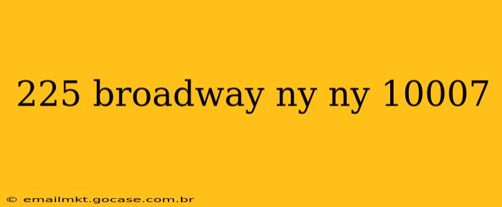 225 broadway ny ny 10007