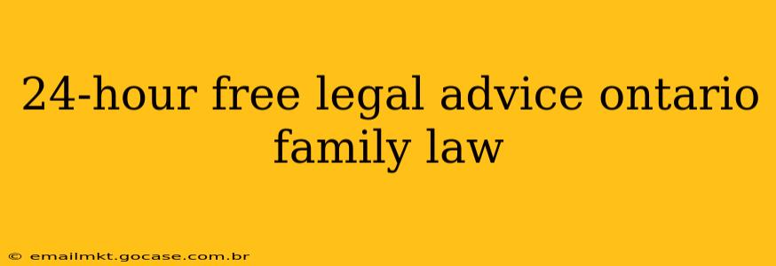 24-hour free legal advice ontario family law