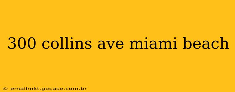 300 collins ave miami beach