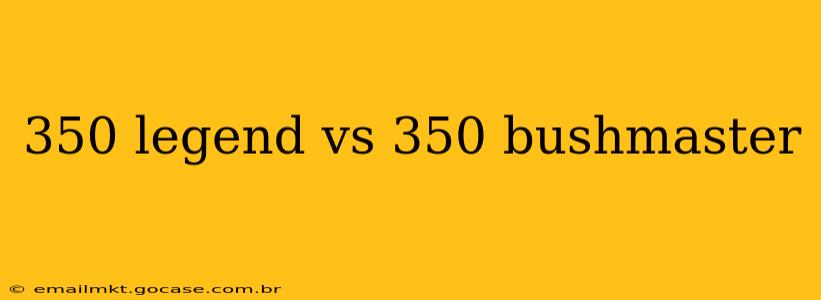 350 legend vs 350 bushmaster
