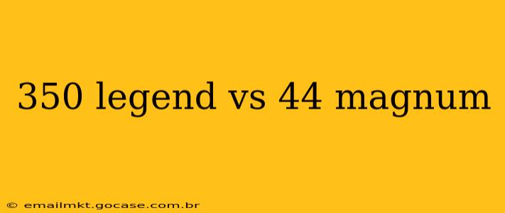 350 legend vs 44 magnum