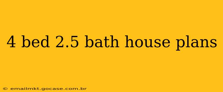 4 bed 2.5 bath house plans