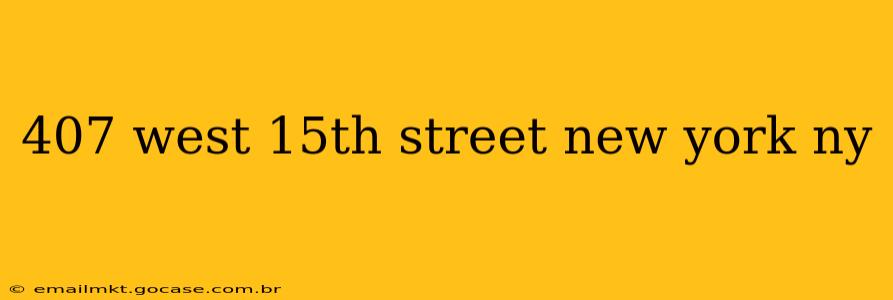 407 west 15th street new york ny