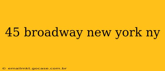 45 broadway new york ny