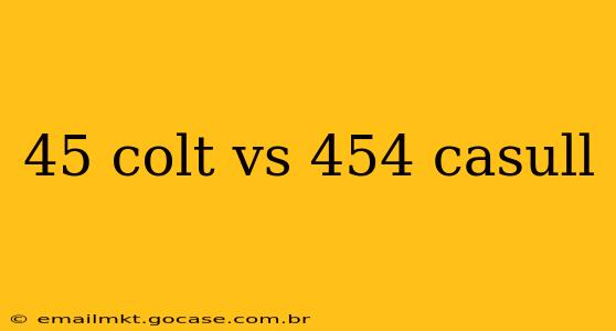 45 colt vs 454 casull