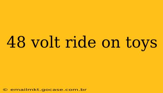 48 volt ride on toys