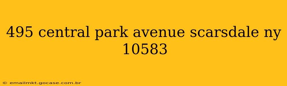 495 central park avenue scarsdale ny 10583