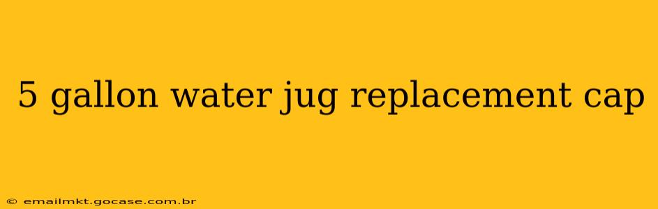 5 gallon water jug replacement cap