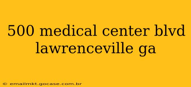 500 medical center blvd lawrenceville ga
