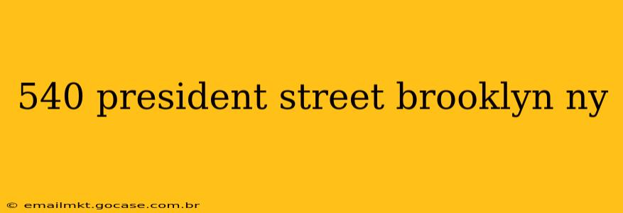 540 president street brooklyn ny