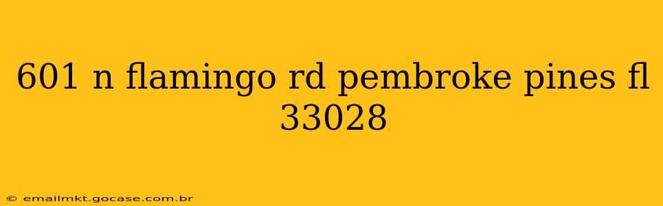 601 n flamingo rd pembroke pines fl 33028
