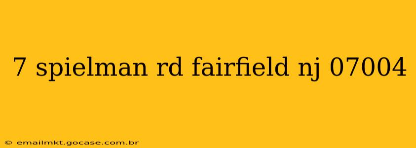7 spielman rd fairfield nj 07004