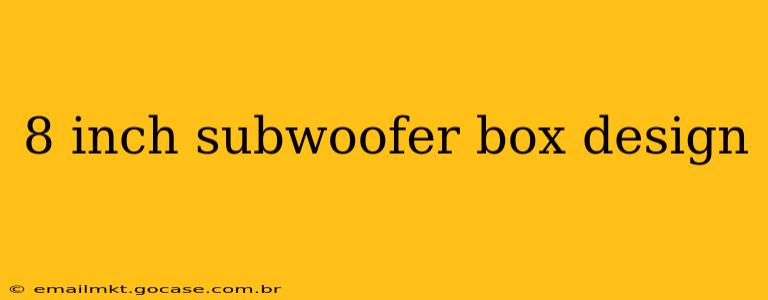 8 inch subwoofer box design