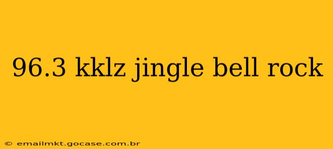 96.3 kklz jingle bell rock
