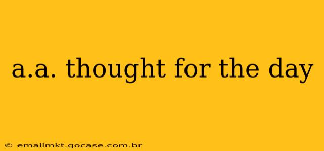 a.a. thought for the day