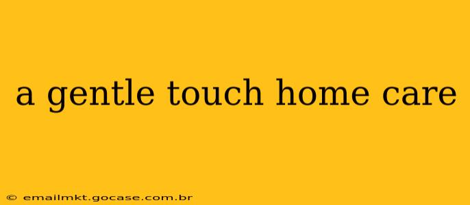 a gentle touch home care