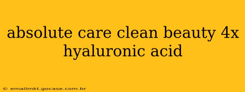 absolute care clean beauty 4x hyaluronic acid