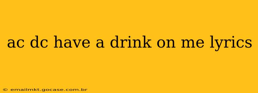 ac dc have a drink on me lyrics