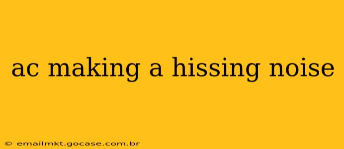 ac making a hissing noise
