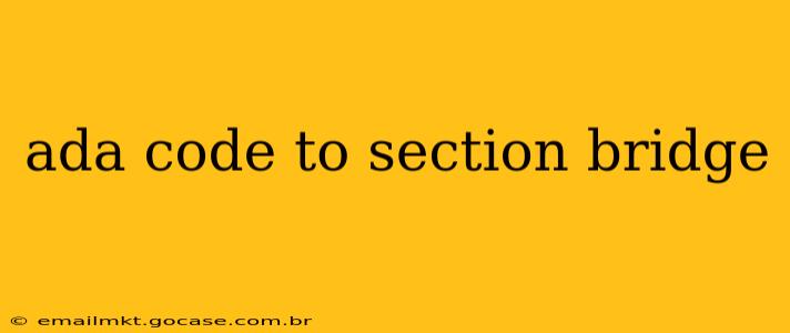 ada code to section bridge