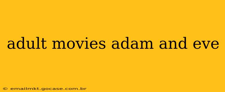 adult movies adam and eve
