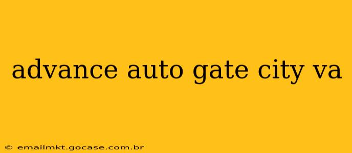 advance auto gate city va