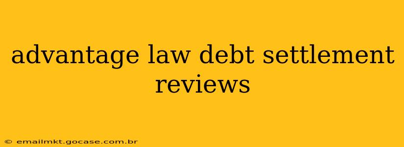 advantage law debt settlement reviews