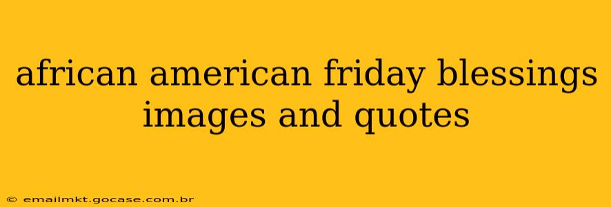 african american friday blessings images and quotes