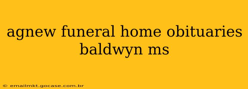 agnew funeral home obituaries baldwyn ms