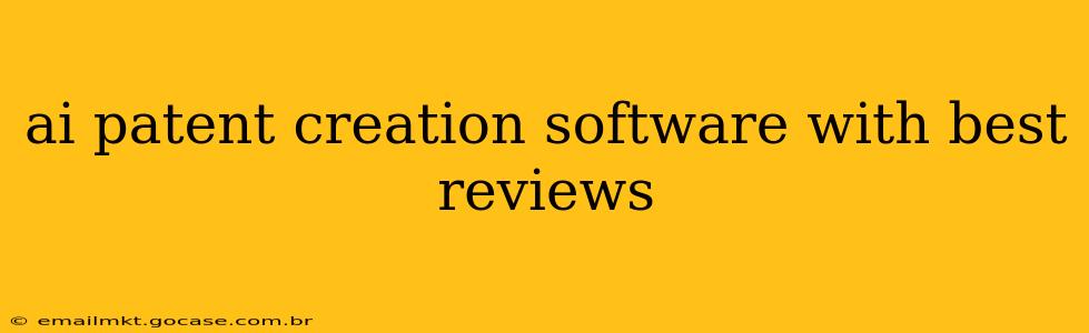 ai patent creation software with best reviews
