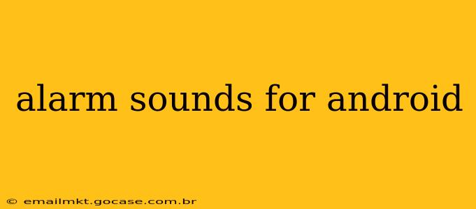 alarm sounds for android