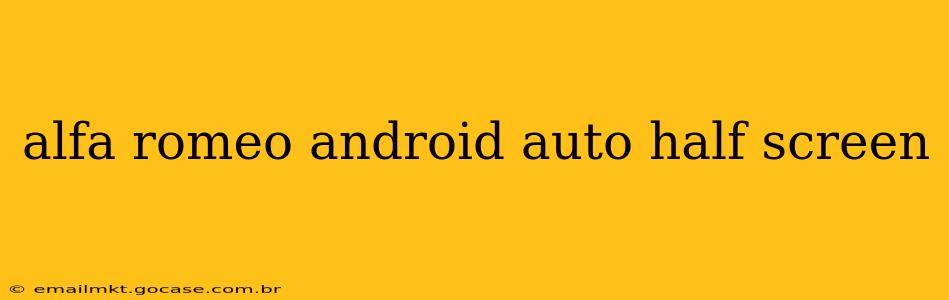 alfa romeo android auto half screen