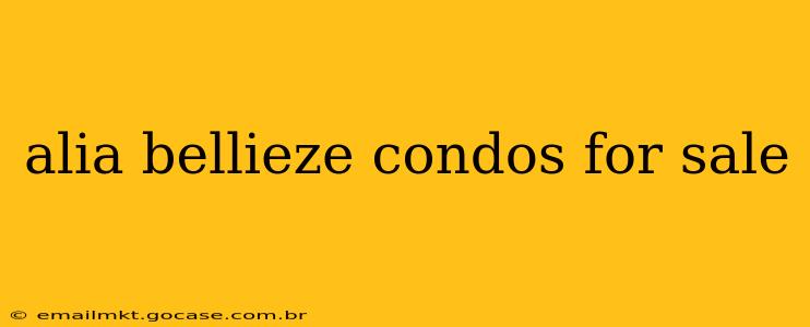 alia bellieze condos for sale